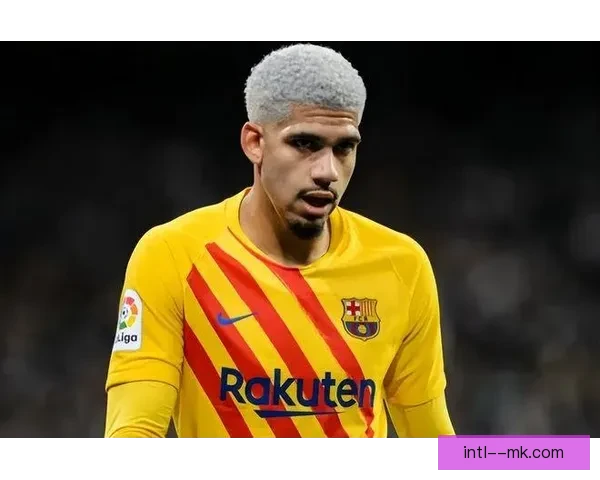 巴塞罗那因财政压力可能考虑出售后防核心阿劳霍