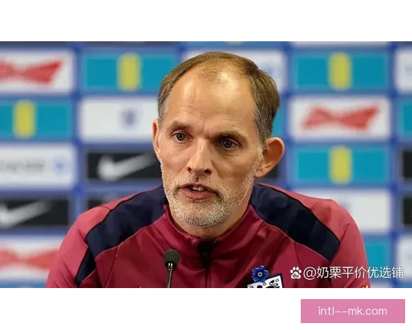 图赫尔接任英格兰国家队主帅 揭开新篇章能否带领球队走向辉煌